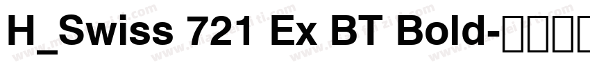 H_Swiss 721 Ex BT Bold字体转换